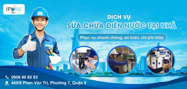 Dịch vụ sửa chữa điện nước tại nhà Ipure Water